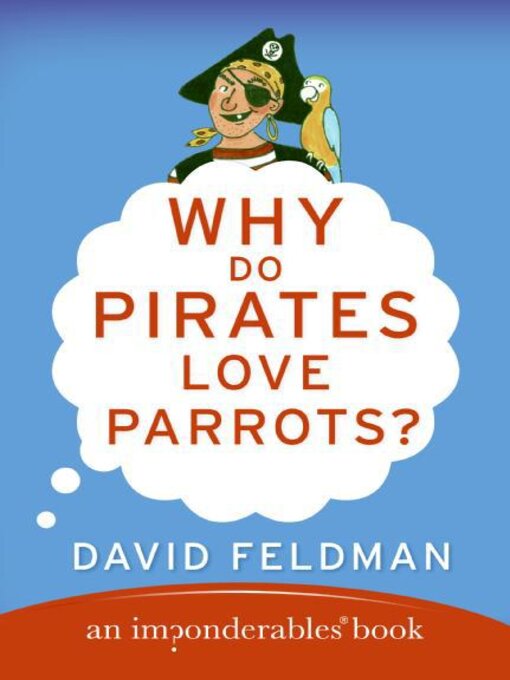 Title details for Why Do Pirates Love Parrots? by David Feldman - Available